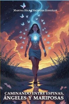 CAMINANDO ENTRE ESPINAS, �NGELES Y MARIPOSAS