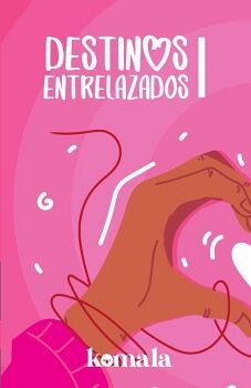 COLECCI�N DE CUENTO DE AMOR. DESTINOS ENTRELAZADOS I
