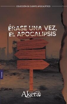 �RASE UNA VEZ, EL APOCALIPSIS