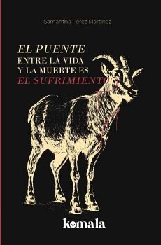 EL PUENTE ENTRE LA VIDA Y LA MUERTE ES EL SUFRIMIENTO