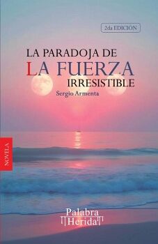 LA PARADOJA DE LA FUERZA IRRESISTIBLE (2� EDICI�N)