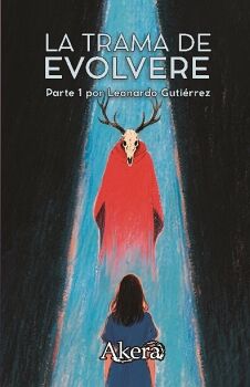 LA TRAMA DE EVOLVERE: PARTE I
