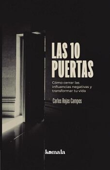 LAS 10 PUERTAS: C�MO CERRAR LAS INFLUENCIAS NEGATIVAS Y TRANSFORMAR TU VIDA