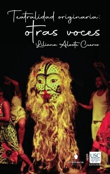 TEATRALIDADES ORIGINARIAS: OTRAS VOCES