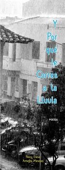 Y POR QU LE CORRES A LA LLUVIA