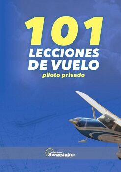101 LECCIONES DE VUELO. PILOTO PRIVADO
