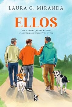 ELLOS: TRES HOMBRES QUE ELIGEN AMAR, UNA HISTORIA QUE NOS INVITA A VIVIR