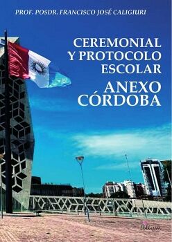 CEREMONIAL Y PROTOCOLO ESCOLAR : ANEXO C�RDOBA