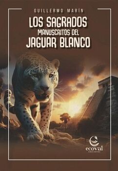 LOS SAGRADOS MANUSCRITOS DEL JAGUAR BLANCO