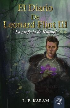 EL DIARIO DE LEONARD FLINT III: LA PROFEC�A DE KUTMOL