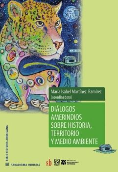 DILOGOS AMERINDIOS SOBRE HISTORIA, TERRITORIO Y MEDIO AMBIENTE