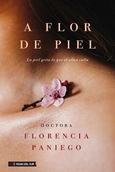 A FLOR DE PIEL: LA PIEL GRITA LO QUE EL ALMA CALLA