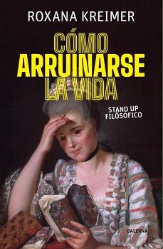 C�MO ARRUINARSE LA VIDA