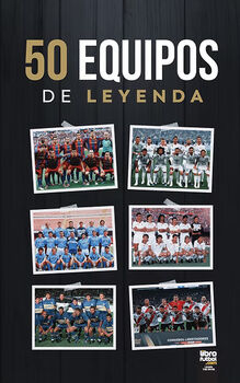 50 EQUIPOS DE LEYENDAS