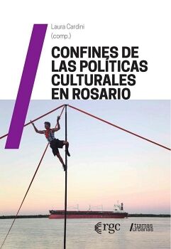 CONFINES DE LAS POL�TICAS CULTURALES EN ROSARIO