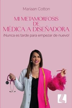 MI METAMORFOSIS DE MEDICA A DISE�ADORA