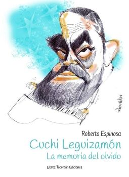 CUCHI LEGUIZAMN. LA MEMORIA DEL OLVIDO