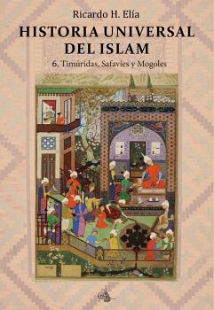 HISTORIA UNIVERSAL DEL ISLAM. TOMO 6