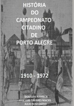 HIST�RIA DO CAMPEONATO CITADINO DE PORTO ALEGRE 1910 - 1972