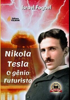NIKOLA TESLA: O GNIO FUTURISTA