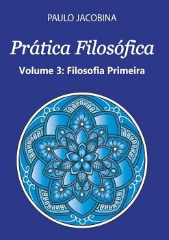 PR�TICA FILOS�FICA - FILOSOFIA PRIMEIRA