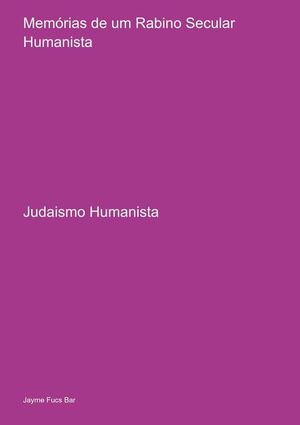 MEMRIAS DE UM RABINO SECULAR HUMANISTA