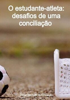 O ESTUDANTE-ATLETA: DESAFIOS DE UMA CONCILIA��O