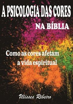 A PSICOLOGIA DAS CORES NA B�BLIA