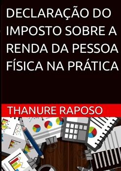 DECLARA��O DO IMPOSTO SOBRE A RENDA DA PESSOA F�SICA NA PR�TICA