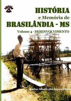 HIST�RIA E MEM�RIA DE BRASIL�NDIA/MS VOLUME IV-DESENVOLVIMENTO
