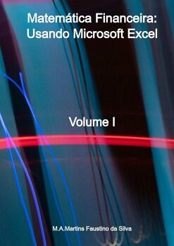 MATEM�TICA FINANCEIRA: USANDO MICROSOFT EXCEL