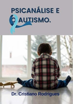 A PSICANLISE E O AUTISMO: