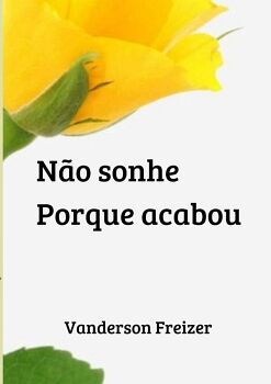N�O SONHE. PORQUE ACABOU