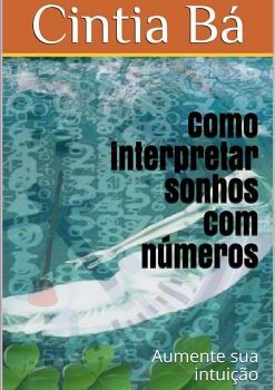 COMO INTERPRETAR SONHOS COM N�MEROS