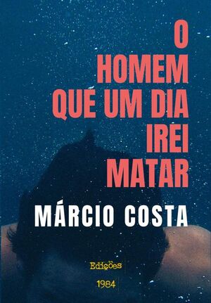 O HOMEM QUE UM DIA IREI MATAR