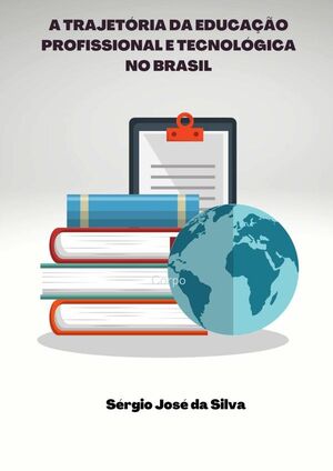 A TRAJETRIA DA EDUCAO PROFISSIONAL E TECNOLGICA NO BRASIL