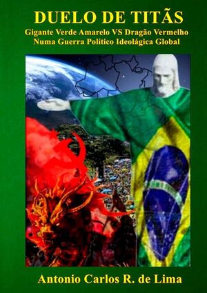 DUELO DE TITS: GIGANTE VERDE AMARELO VS DRAGO VERMELHO, NUMA GUERRA POLTICO IDEOLGICA GLOBAL