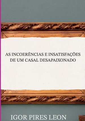 AS INCOERNCIAS E INSATISFAES DE UM CASAL DESAPAIXONADO