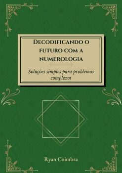 DECODIFICANDO O FUTURO COM A NUMEROLOGIA