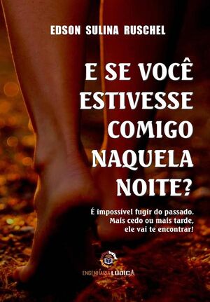 E SE VOC ESTIVESSE COMIGO NAQUELA NOITE?