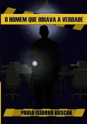 O HOMEM QUE ODIAVA A VERDADE