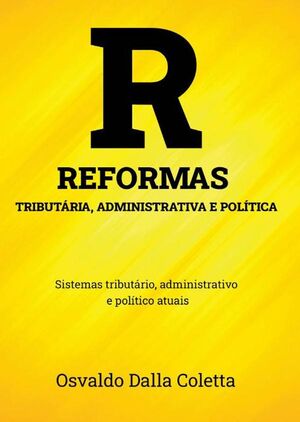 REFORMAS TRIBUTRIA, ADMINISTRATIVA E POLTICA