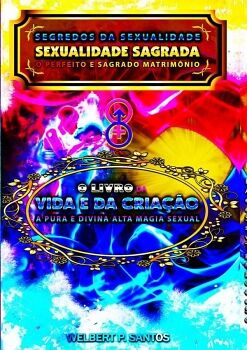 LIVRO SEGREDOS DA SEXUALIDADE - SEXUALIDADE SAGRADA: O PERFEITO E SAGRADO MATRIMNIO