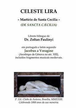CELESTE LIRA: MART�RIO DE SANTA CEC�LIA (DE SANCTA CAECILIA), BIL�NGUE PORTUGU�S-LATIM SEGUNDO JACOBUS A VORAGINE