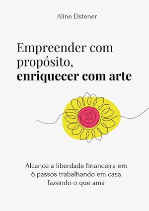 EMPREENDER COM PROPSITO, ENRIQUECER COM ARTE