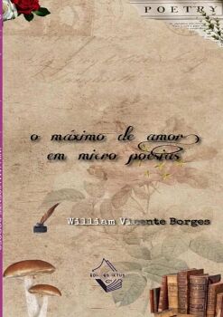 O M�XIMO DO AMOR EM MICRO POESIAS