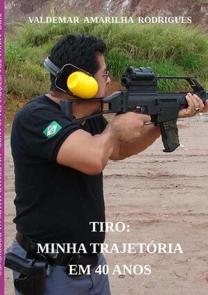 TIRO: MINHA TRAJETRIA EM 40 ANOS