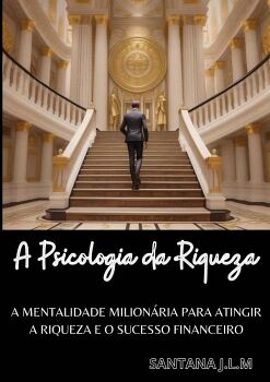 A PSICOLOGIA DA RIQUEZA