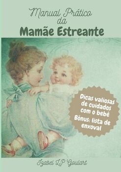 MANUAL PR�TICO DA MAM�E ESTREANTE
