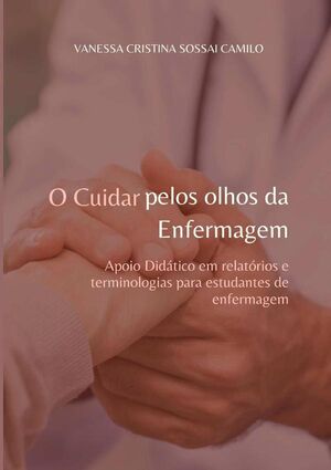 O CUIDAR PELOS OLHOS DA ENFERMAGEM